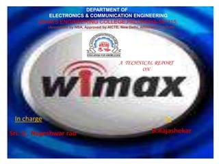 DEPARTMENT OF   ELECTRONICS & COMMUNICATION ENGINEERING ADAM’S ENGINEERING COLLEGE,PALONCHA-507115.        (Accredited by NBA, Approved by AICTE, New Delhi, Affiliated to JNTUH) A  TECHNICAL REPORTON By In charge B.Rajashekar Sri. U . Nageshwar rao 