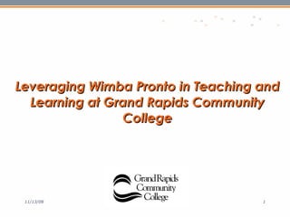 Leveraging Wimba Pronto in Teaching and Learning at Grand Rapids Community College 