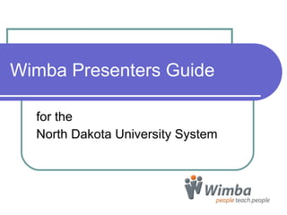 Wimba Presenters Guide for the  North Dakota University System  
