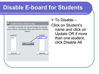 Disable E-board for Students To Disable – Click on Student’s name and click on Update OR if more than one student, click Disable All 