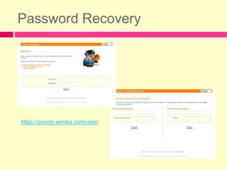 Password Recoveryhttps://pronto.wimba.com/user/