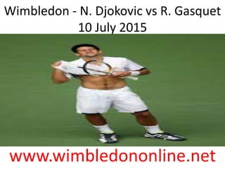 Wimbledon - N. Djokovic vs R. Gasquet
10 July 2015
www.wimbledononline.net
 