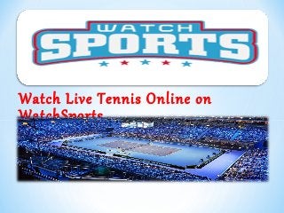 Watch Live Tennis Online on
WatchSports
 