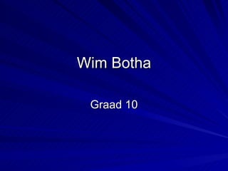 Wim Botha Graad 10 