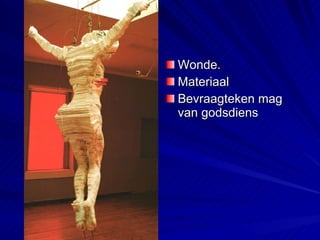 Wonde. Materiaal Bevraagteken mag van godsdiens 