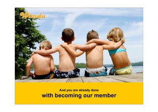 And you are already done
with becoming our member
 