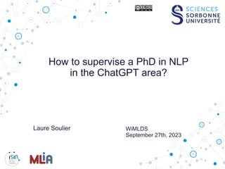 How to supervise a PhD in NLP
in the ChatGPT area?
WiMLDS
September 27th, 2023
Laure Soulier
 