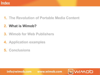 Index The Revolution of Portable Media Content What is Wimob? Wimob for Web Publishers Application examples Conclusions 
