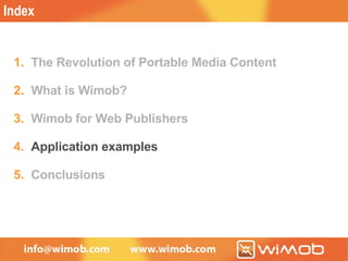 Index The Revolution of Portable Media Content What is Wimob? Wimob for Web Publishers Application examples Conclusions 