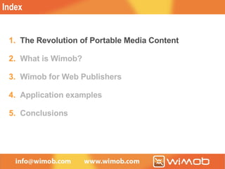Index The Revolution of Portable Media Content What is Wimob? Wimob for Web Publishers Application examples Conclusions 