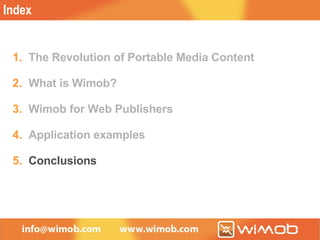 Index The Revolution of Portable Media Content What is Wimob? Wimob for Web Publishers Application examples Conclusions 