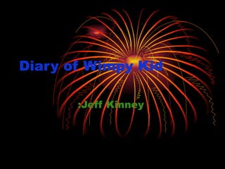 Diary of Wimpy Kid :Jeff Kinney  