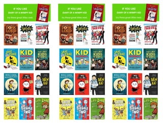 IF YOU LIKE
DIARY OF A WIMPY KID
try these great titles next.
IF YOU LIKE
DIARY OF A WIMPY KID
try these great titles next.
IF YOU LIKE
DIARY OF A WIMPY KID
try these great titles next.
 