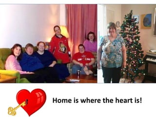 Home is where the heart is!
 