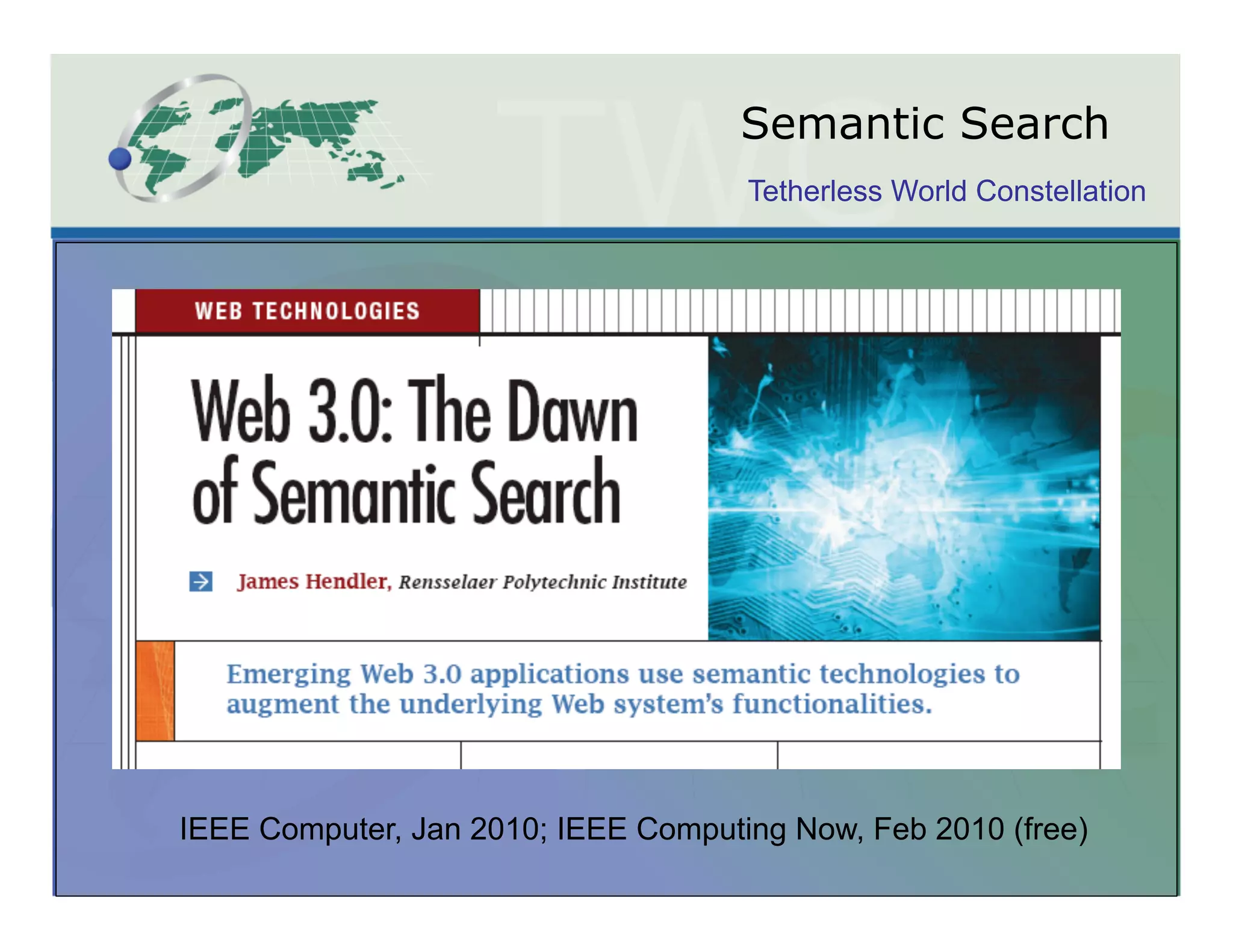 Semantic Search
                                     Tetherless World Constellation




IEEE Computer, Jan 2010; IEEE Computing Now, Feb 2010 (free)
 