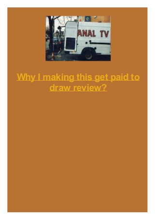 Why I making this get paid to
draw review?
 