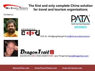 D RAGON T RAIL.COM  -  C HINA T RAVEL T RENDS.COM  -  C HINA- O UTBOUND.COM  The first and only complete China solution for travel and tourism organizations A Partnership between COTRI & Dragon Trail, the publishers of ChinaTravelTrends.com 