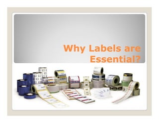 Why Labels are 
Essential? 
 