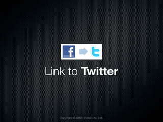 Link to Twitter


   Copyright © 2012, Incitez Pte. Ltd.
 