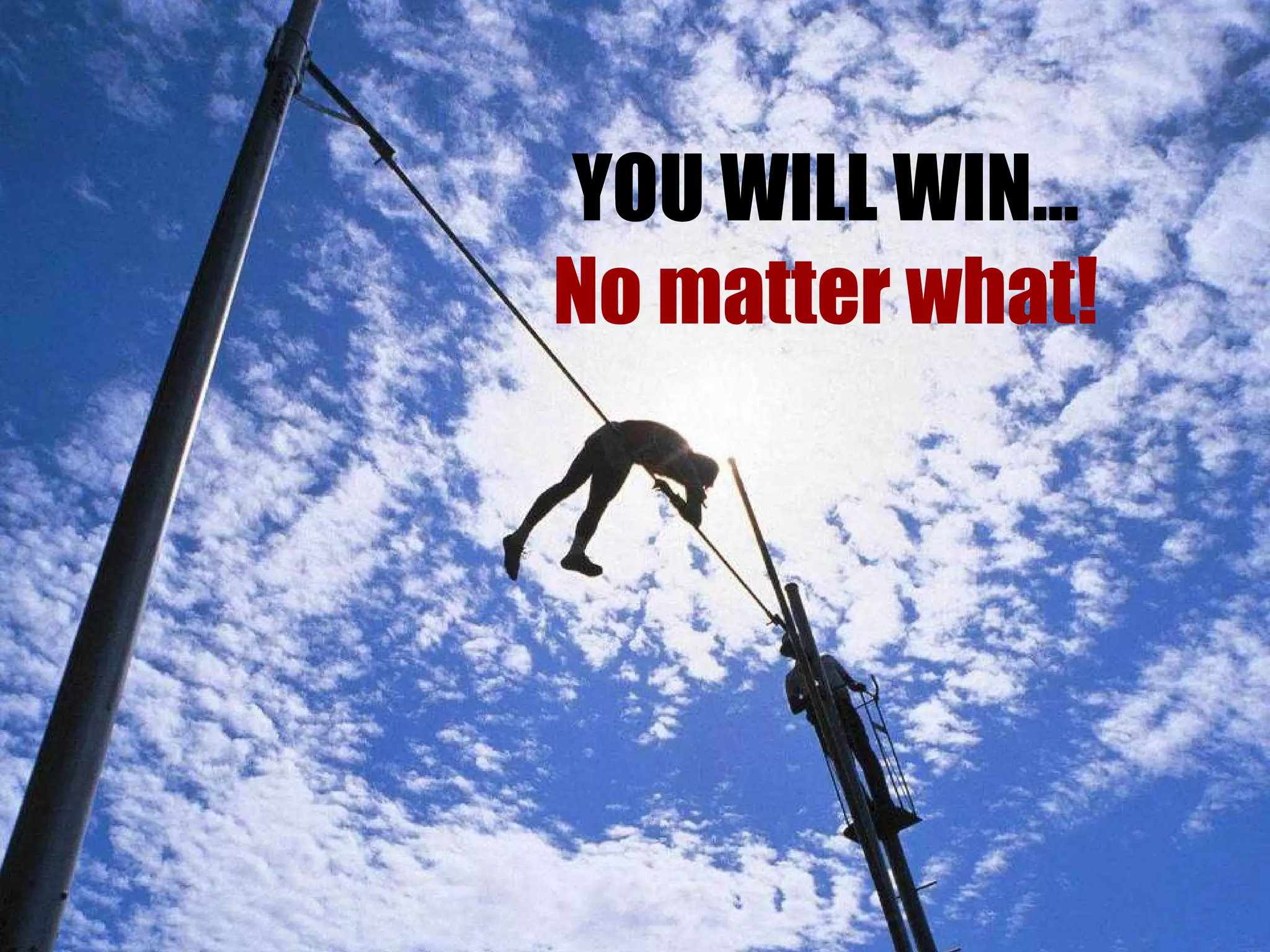 YOU WILL WIN… No matter what! 