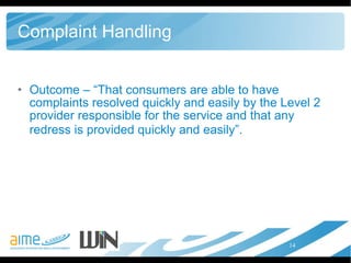 Complaint Handling Outcome – “That consumers are able to have complaints resolved quickly and easily by the Level 2 provider responsible for the service and that any redress is provided quickly and easily”.   