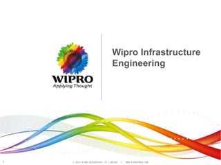 © 2015 WIPRO ENTERPRISES (P) LIMITED I WWW.WIPROINFRA.COM1
Wipro Infrastructure
Engineering
 