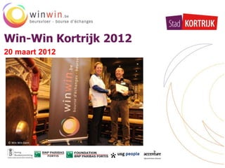 Win-Win Kortrijk 2012
20 maart 2012




 © Win Win Gent
 