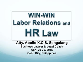 Atty. Apollo X.C.S. Sangalang
Business Lawyer & Legal Coach
April 29-30, 2015
Cebu City, Philippines
 