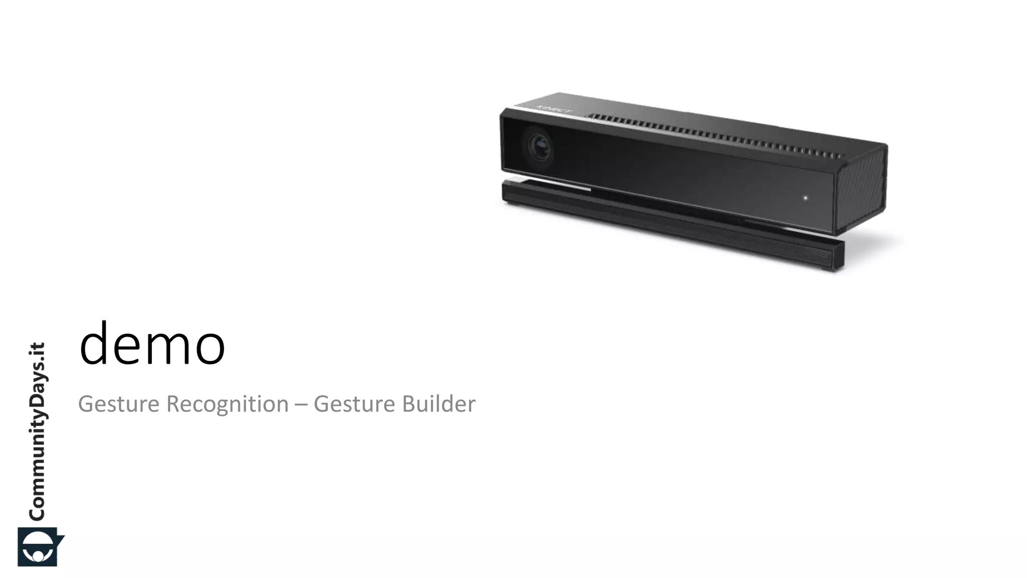 #CDays14 – Milano 25, 26 e 27 Febbraio 2014
demo
Gesture Recognition – Gesture Builder
 