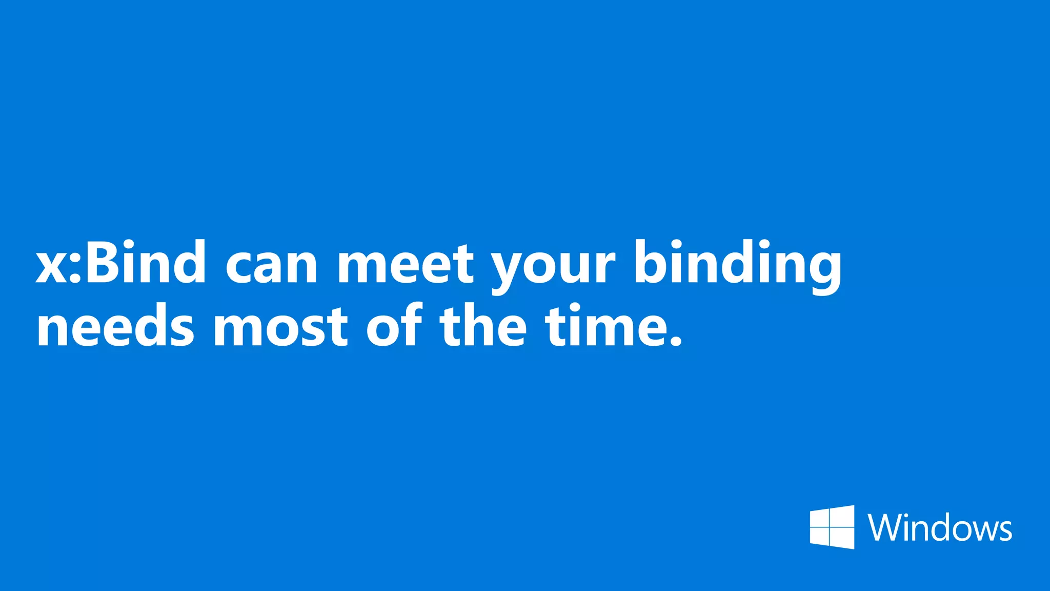 x:Bind can meet your binding needs most of the time. 