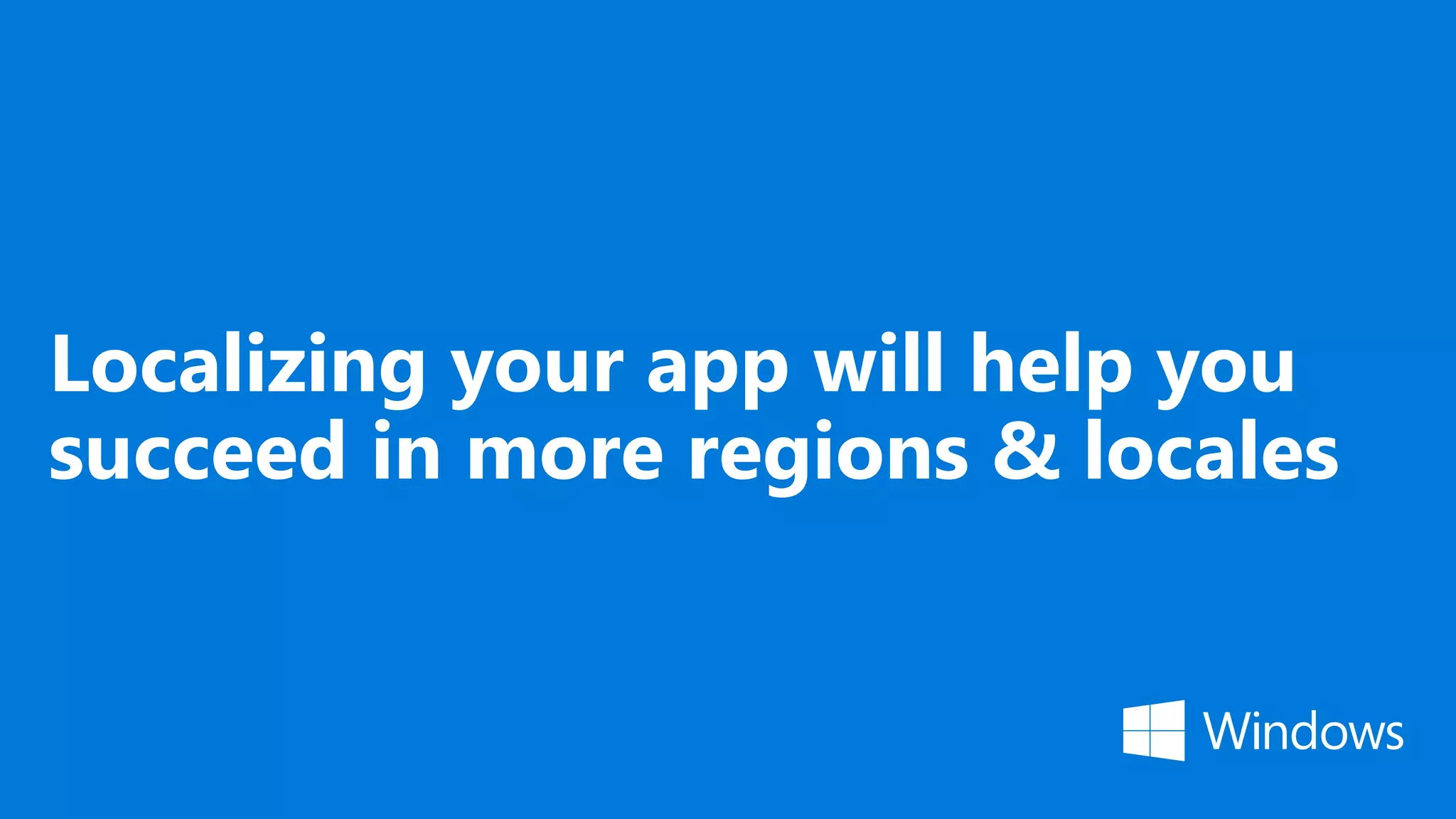 Localizing your app will help you succeed in more regions & locales 