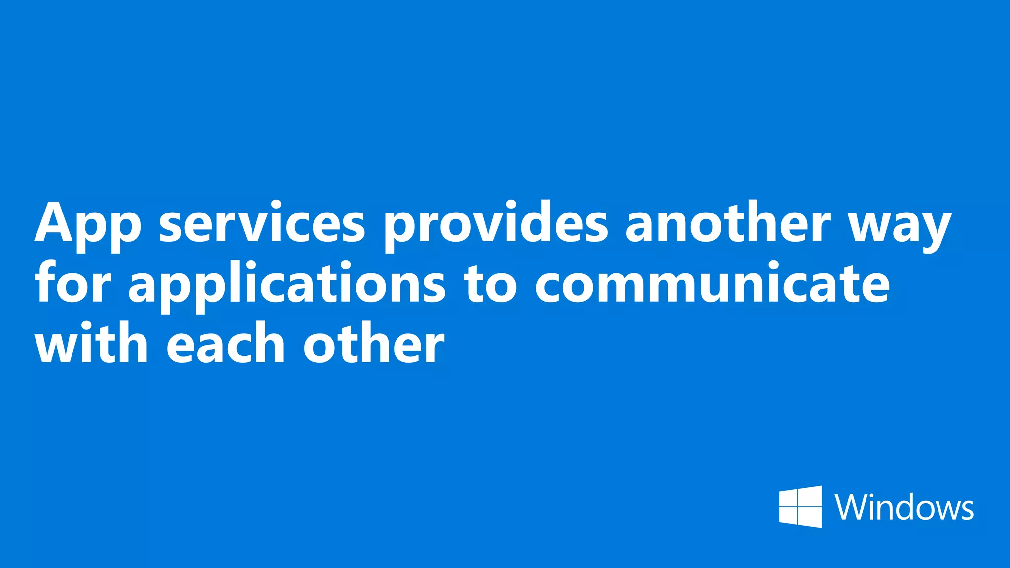 App services provides another way for applications to communicate with each other 