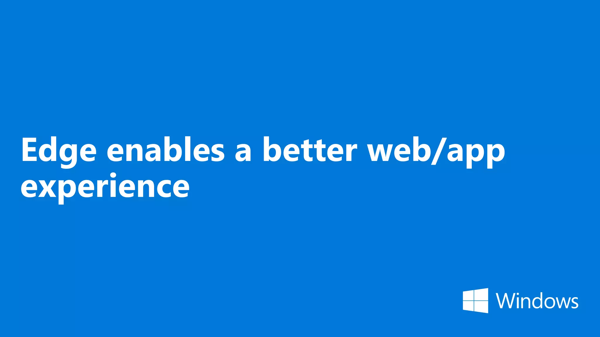 Edge enables a better web/app experience 