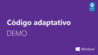 DEMO
Código adaptativo
 
