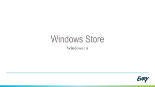 Windows Store
Windows 10
 