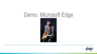 Demo: Microsoft Edge
 
