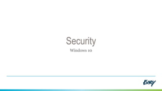 Security
Windows 10
 