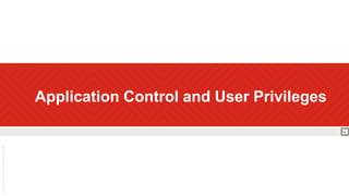  Application Control and User Privileges
 