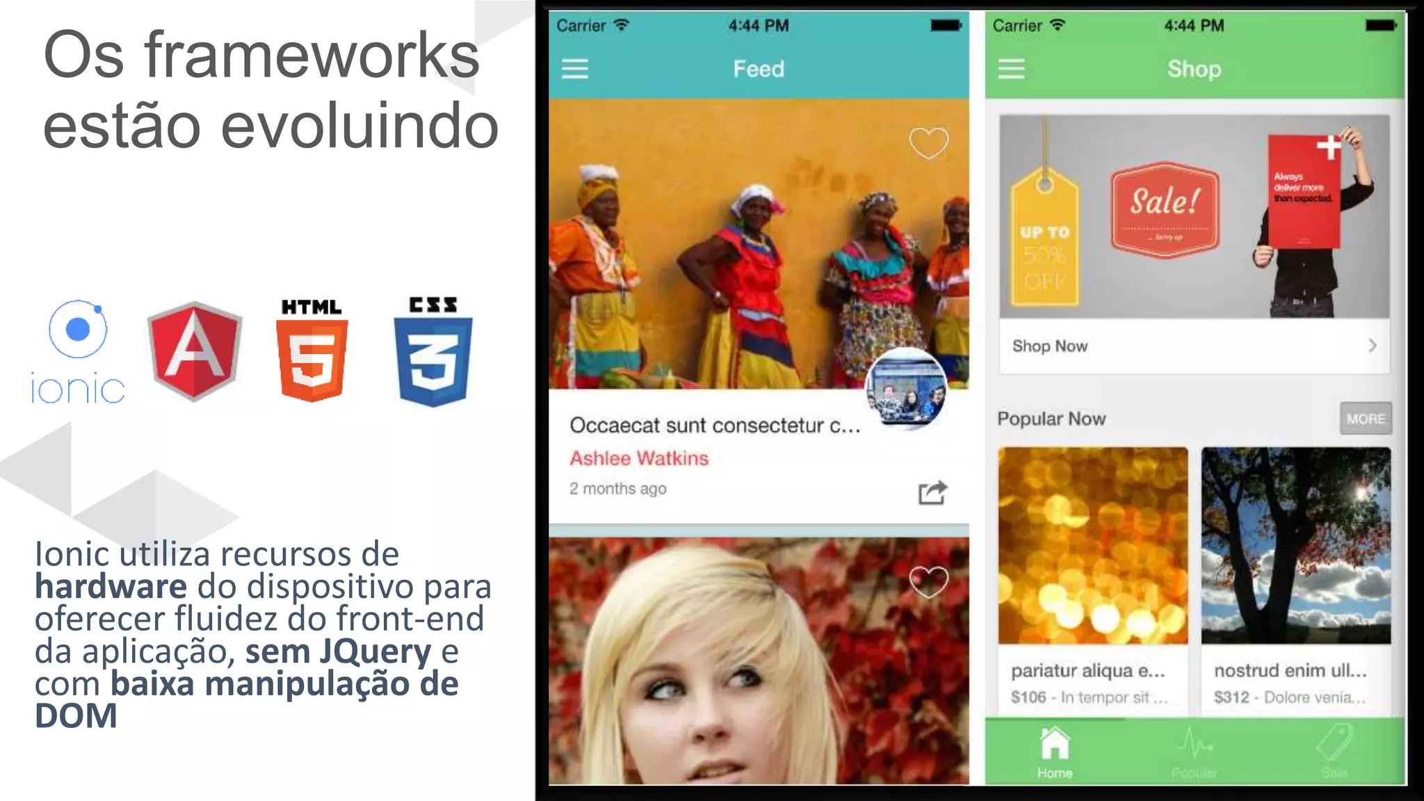 Os frameworks
estão evoluindo
 