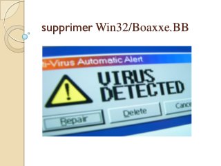 supprimer Win32/Boaxxe.BB

 