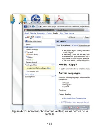 Figura 4-10: AeroSnap “brinca” tus ventanas a los bordes de la
                          pantalla



                            121
 