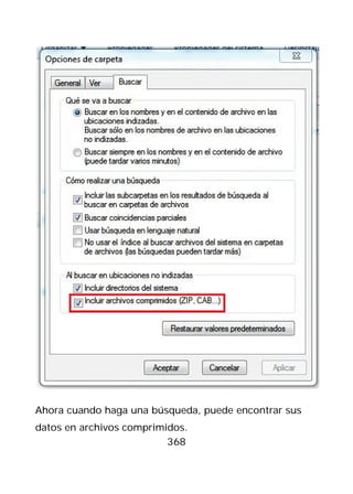Ahora cuando haga una búsqueda, puede encontrar sus
datos en archivos comprimidos.
                          368
 