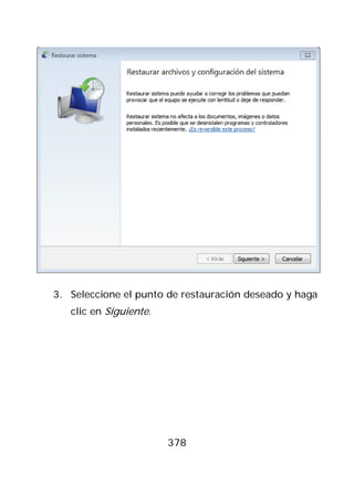 3. Seleccione el punto de restauración deseado y haga
   clic en Siguiente.




                        378
 