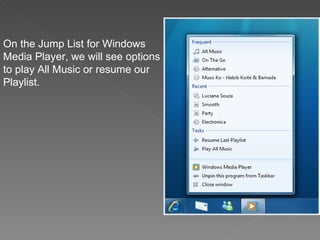 On the Jump List for Windows Media Player, we will see options to play All Music or resume our Playlist. 