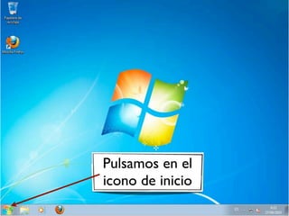 Pulsamos en el
icono de inicio