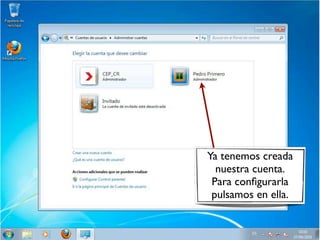 Ya tenemos creada
nuestra cuenta.
Para configurarla
pulsamos en ella.