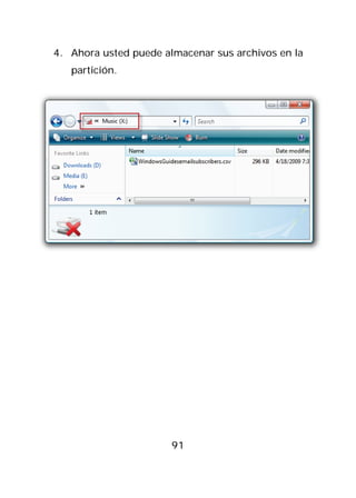 4. Ahora usted puede almacenar sus archivos en la
   partición.




                       91
 