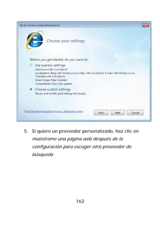 5. Si quiere un proveedor personalizado, haz clic en
   muéstrame una página web después de la
   configuración para escoger otro proveedor de
   búsqueda




                       162
 