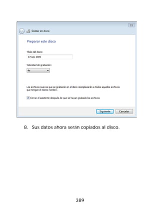 8. Sus datos ahora serán copiados al disco.




                       389
 