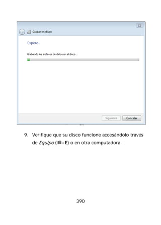 9. Verifique que su disco funcione accesándolo través
   de Equipo (+E) o en otra computadora.




                       390
 